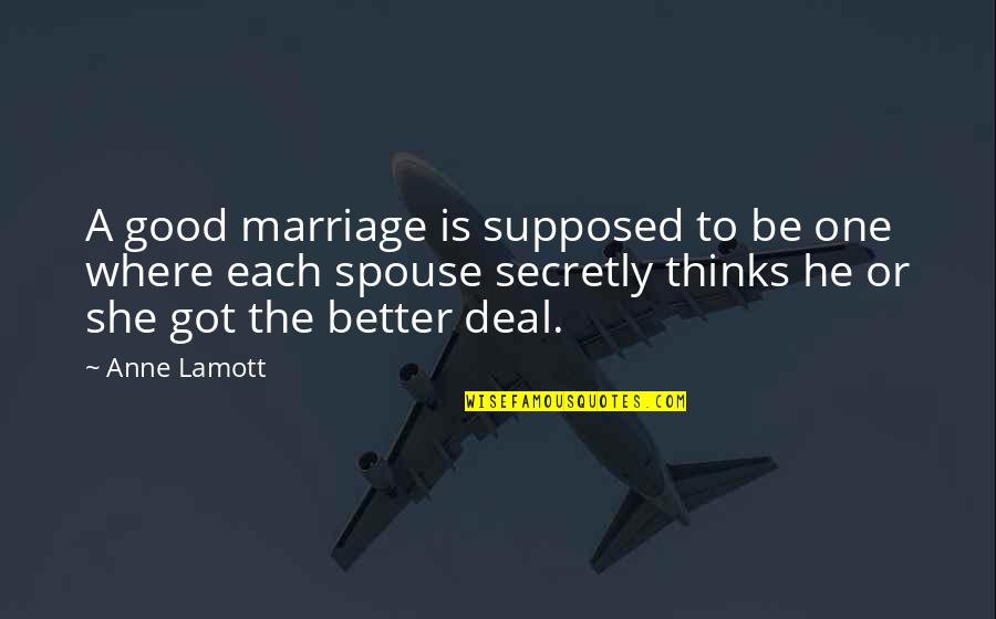 Marriage Is Good Quotes By Anne Lamott: A good marriage is supposed to be one