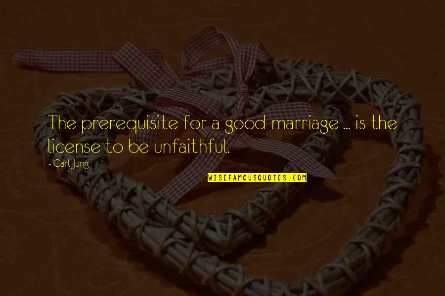 Marriage Is Good Quotes By Carl Jung: The prerequisite for a good marriage ... is