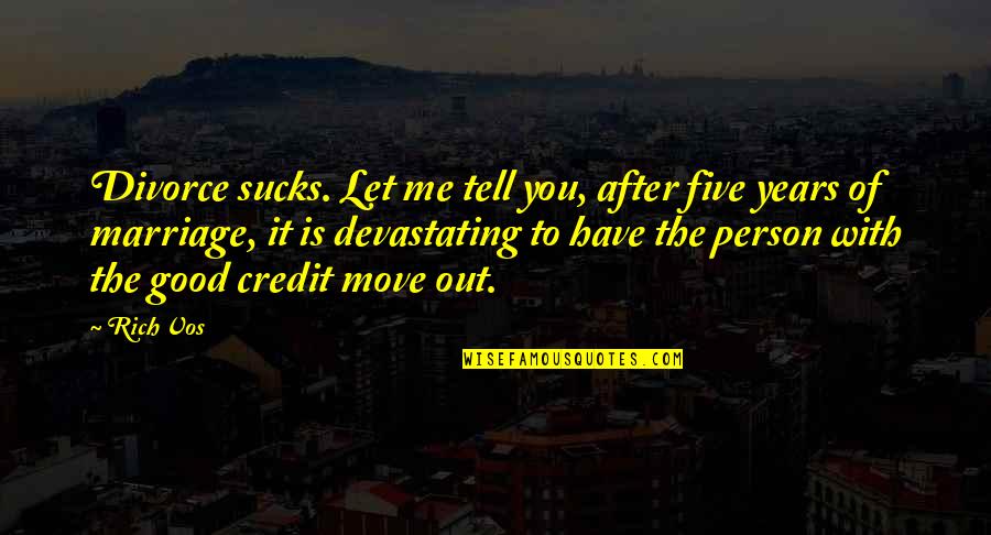 Marriage Is Good Quotes By Rich Vos: Divorce sucks. Let me tell you, after five Marriage Is Good Quotes By Rich Vos: Divorce sucks. Let me tell you, after five
