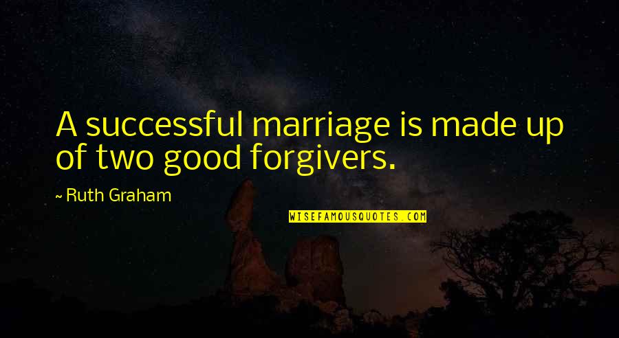 Marriage Is Good Quotes By Ruth Graham: A successful marriage is made up of two