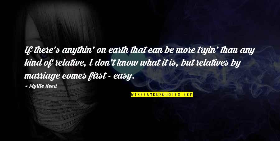 Marriage Is Not Easy Quotes By Myrtle Reed: If there's anythin' on earth that can be