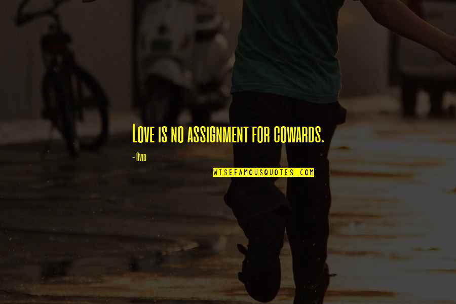 Marriage Is Over Quotes By Ovid: Love is no assignment for cowards.