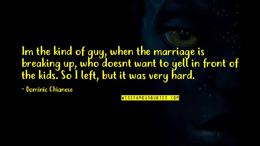 Marriage Is So Hard Quotes By Dominic Chianese: Im the kind of guy, when the marriage