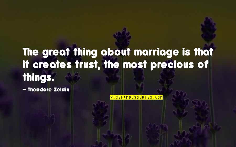 Marriage Is Trust Quotes By Theodore Zeldin: The great thing about marriage is that it