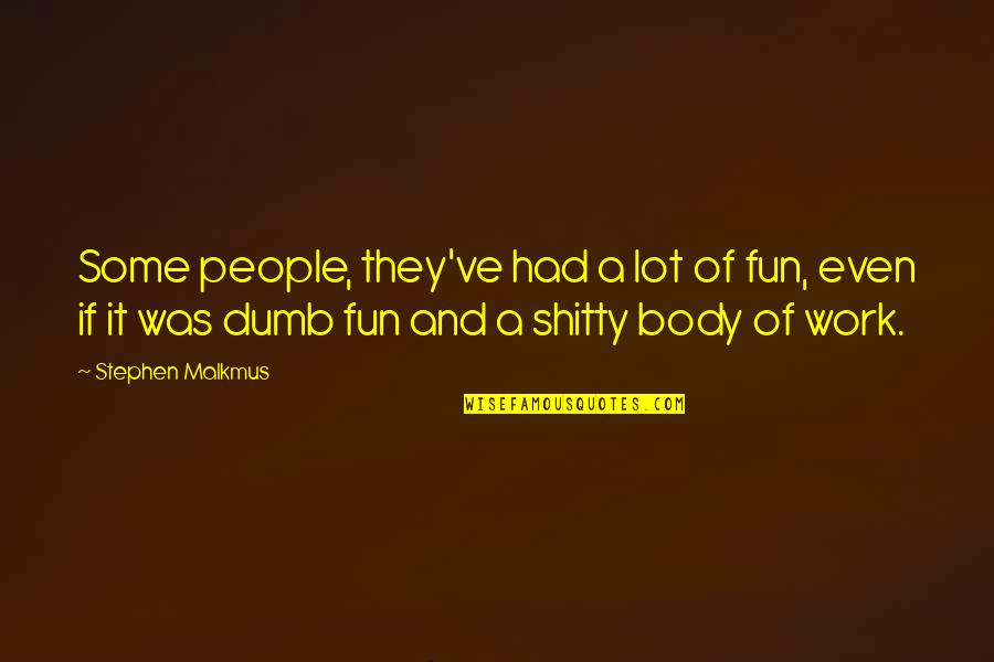 Marriage Isnt Easy Quotes By Stephen Malkmus: Some people, they've had a lot of fun, Marriage Isnt Easy Quotes By Stephen Malkmus: Some people, they've had a lot of fun,
