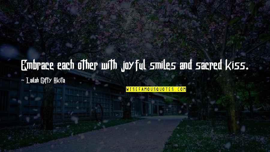 Marriage Kiss Quotes By Lailah Gifty Akita: Embrace each other with joyful smiles and sacred Marriage Kiss Quotes By Lailah Gifty Akita: Embrace each other with joyful smiles and sacred