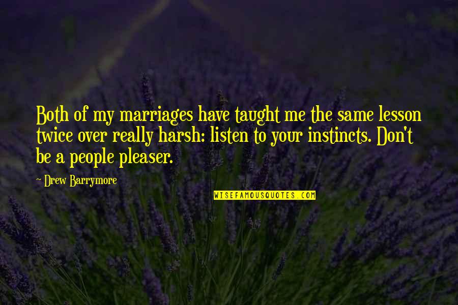 Marriage Lessons Quotes By Drew Barrymore: Both of my marriages have taught me the