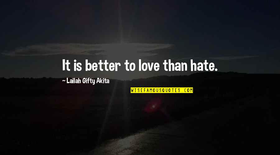 Marriage Lessons Quotes By Lailah Gifty Akita: It is better to love than hate.