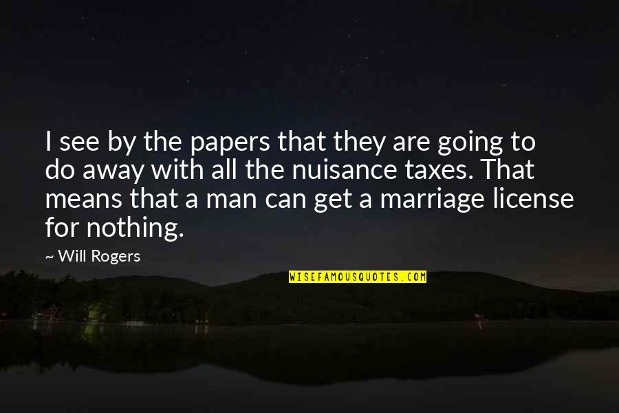 Marriage License Quotes By Will Rogers: I see by the papers that they are
