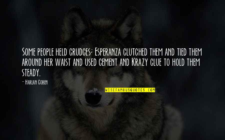 Marriage Life Not Happy Quotes By Harlan Coben: Some people held grudges; Esperanza clutched them and Marriage Life Not Happy Quotes By Harlan Coben: Some people held grudges; Esperanza clutched them and