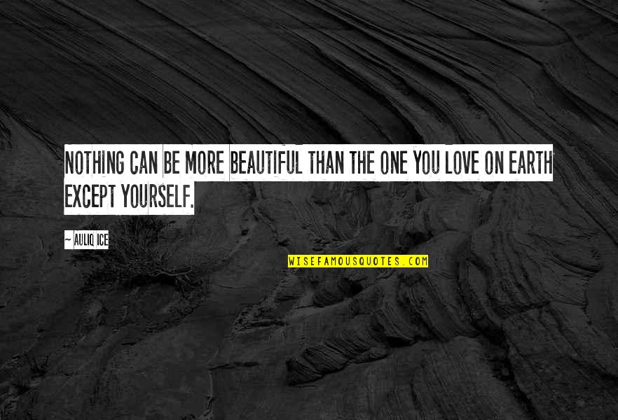 Marriage More Beautiful Quotes By Auliq Ice: Nothing can be more beautiful than the one