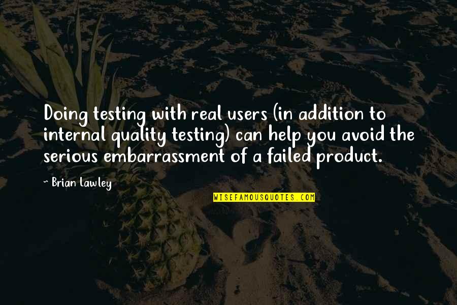 Marriage Not Easy Quotes By Brian Lawley: Doing testing with real users (in addition to