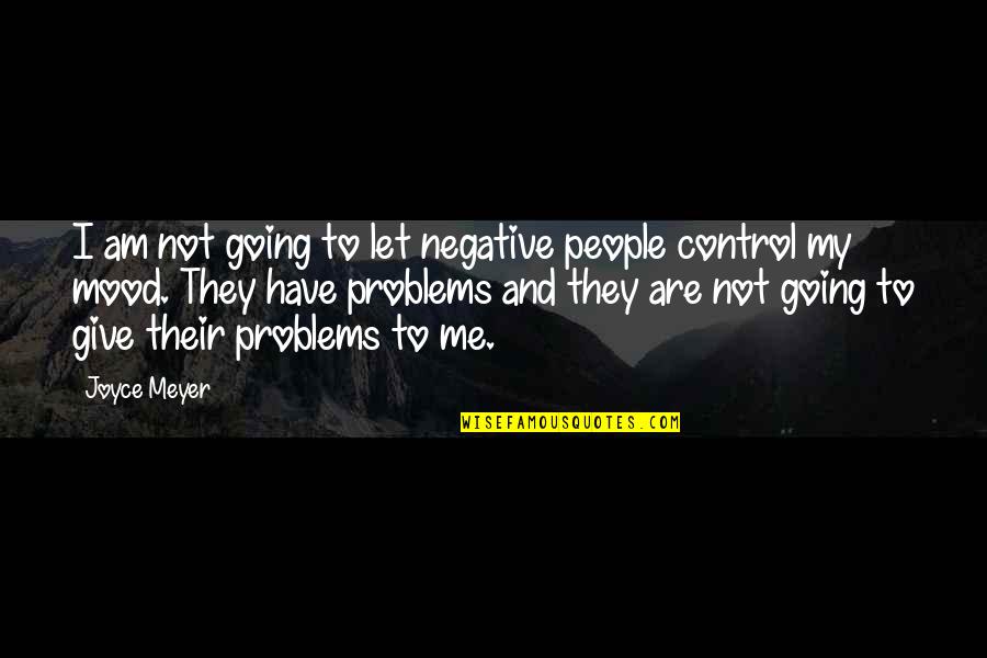 Marriage Not Easy Quotes By Joyce Meyer: I am not going to let negative people