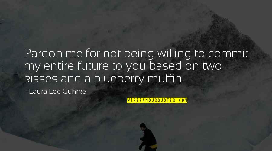 Marriage Not For Me Quotes By Laura Lee Guhrke: Pardon me for not being willing to commit