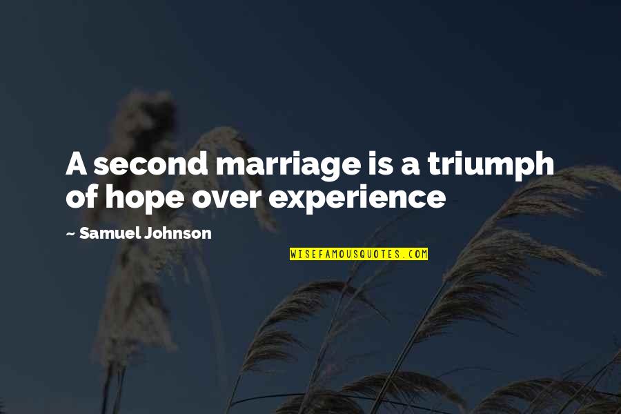 Marriage Over Quotes By Samuel Johnson: A second marriage is a triumph of hope