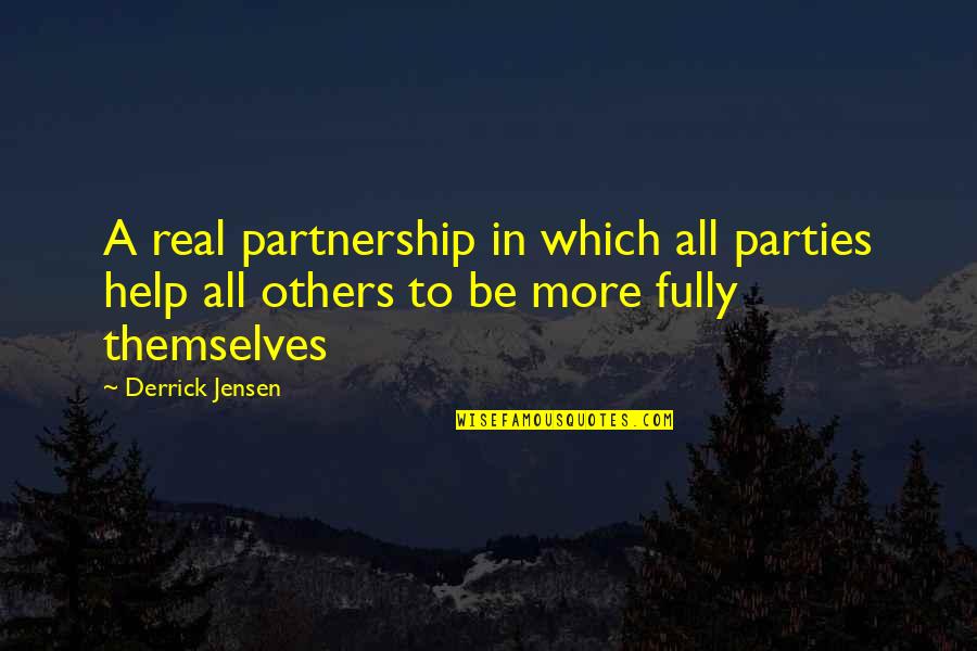 Marriage Partnership Quotes By Derrick Jensen: A real partnership in which all parties help