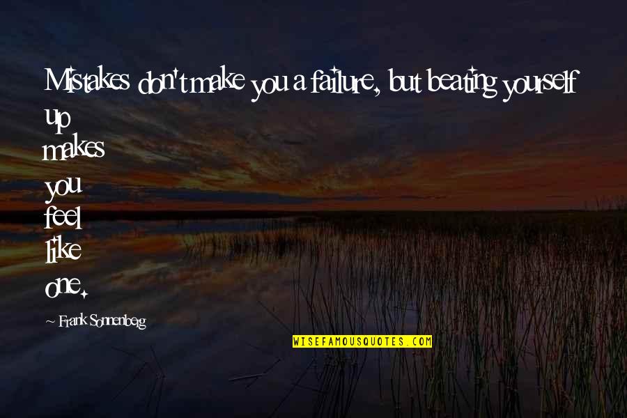 Marriage Prediction Quotes By Frank Sonnenberg: Mistakes don't make you a failure, but beating Marriage Prediction Quotes By Frank Sonnenberg: Mistakes don't make you a failure, but beating