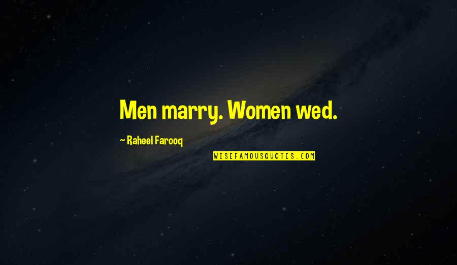 Marriage Problems Quotes By Raheel Farooq: Men marry. Women wed.