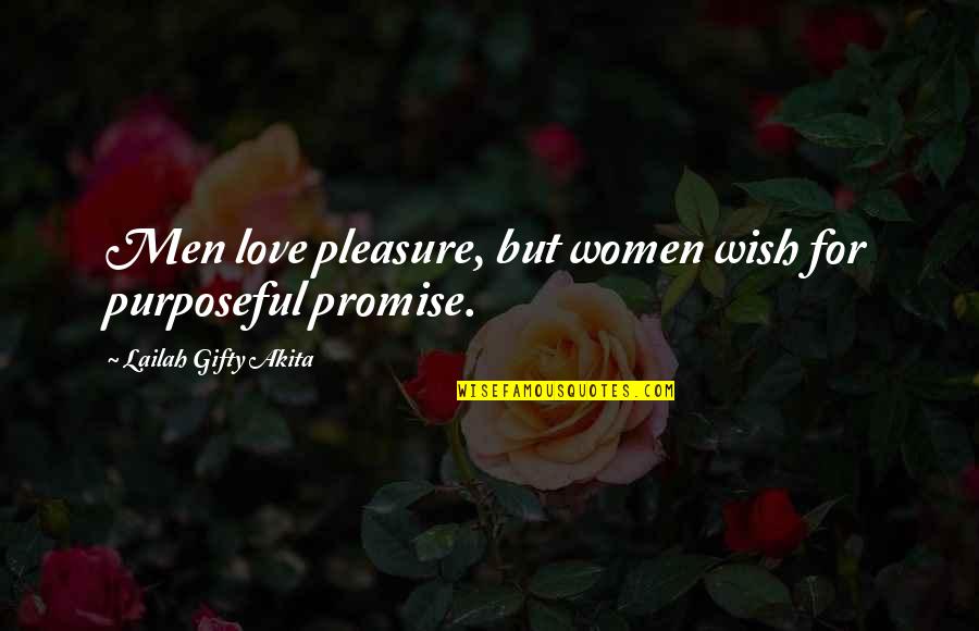 Marriage Promise Quotes By Lailah Gifty Akita: Men love pleasure, but women wish for purposeful
