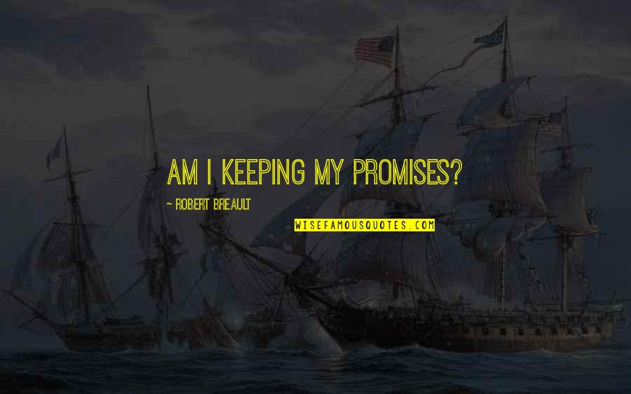 Marriage Promise Quotes By Robert Breault: Am I keeping my promises?