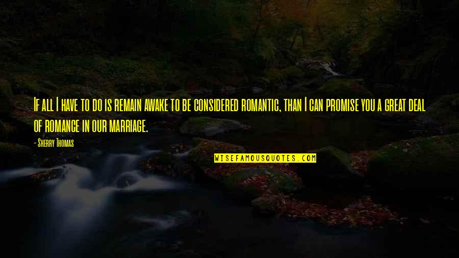 Marriage Promise Quotes By Sherry Thomas: If all I have to do is remain