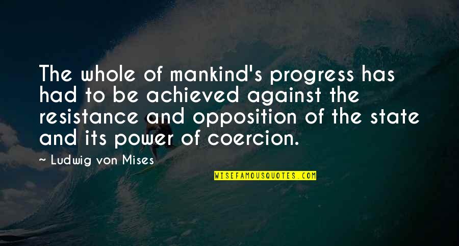 Marriage Recipe Quotes By Ludwig Von Mises: The whole of mankind's progress has had to