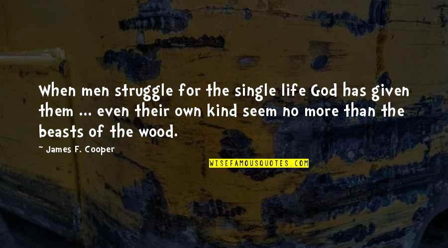 Marriage Retreat Quotes By James F. Cooper: When men struggle for the single life God