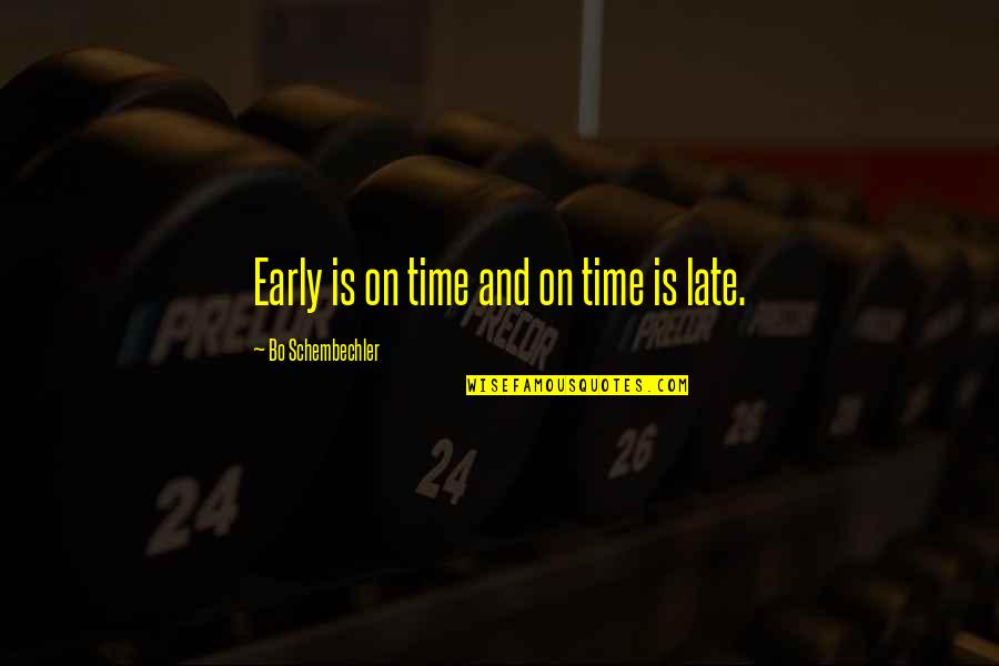 Marriage Selflessness Quotes By Bo Schembechler: Early is on time and on time is