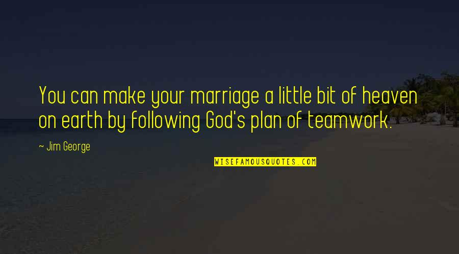 Marriage Teamwork Quotes By Jim George: You can make your marriage a little bit