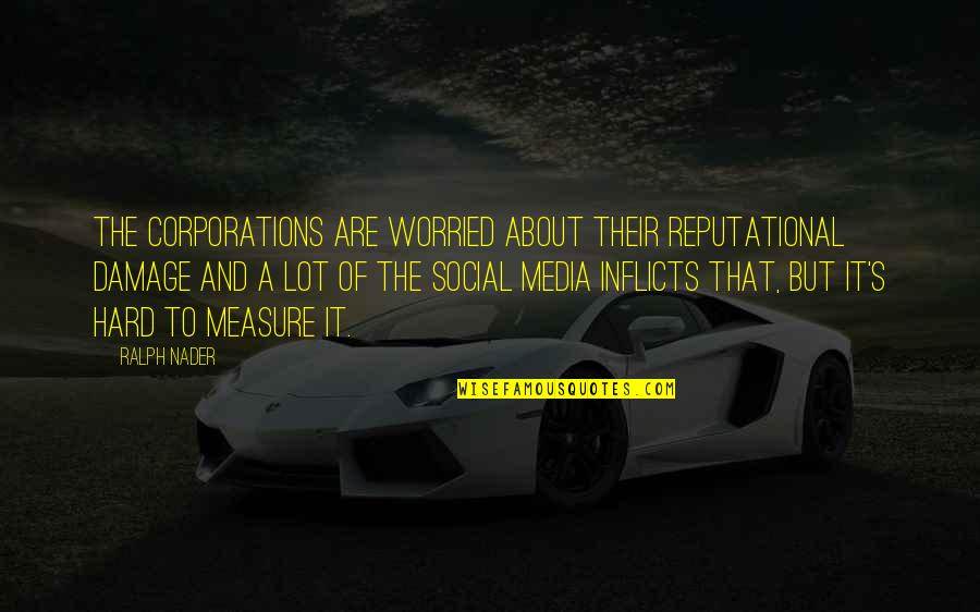 Marriage Thoughts Quotes By Ralph Nader: The corporations are worried about their reputational damage Marriage Thoughts Quotes By Ralph Nader: The corporations are worried about their reputational damage