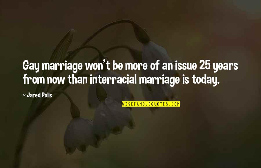 Marriage Today Quotes By Jared Polis: Gay marriage won't be more of an issue