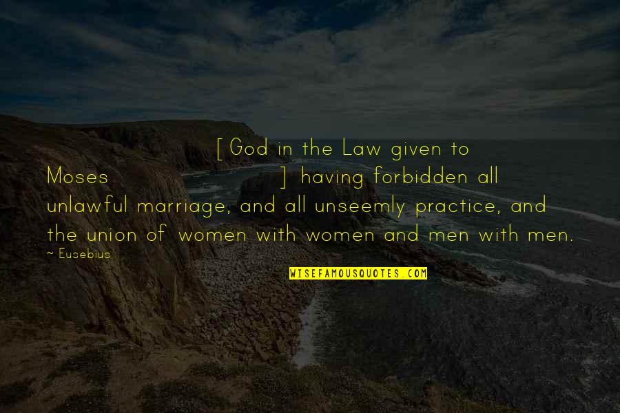 Marriage Union Quotes By Eusebius: [God in the Law given to Moses] having
