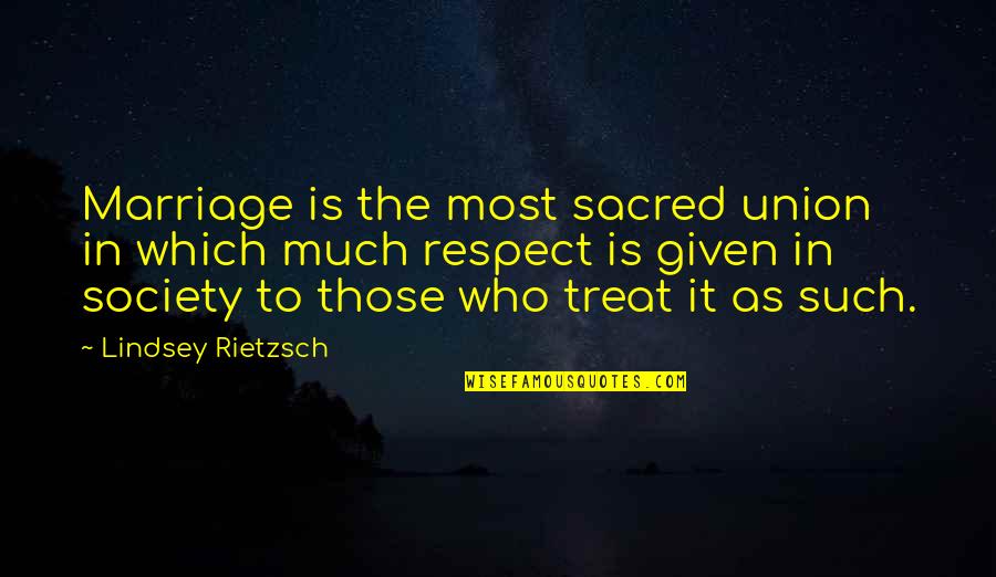 Marriage Union Quotes By Lindsey Rietzsch: Marriage is the most sacred union in which