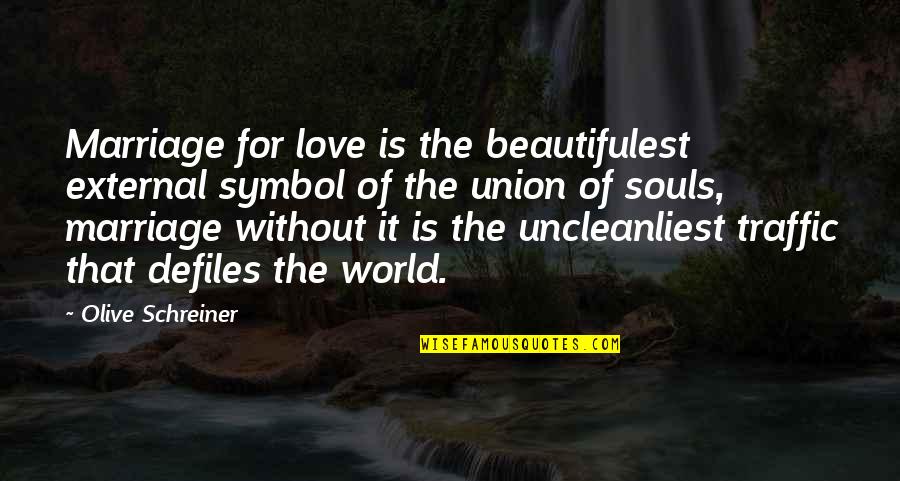 Marriage Union Quotes By Olive Schreiner: Marriage for love is the beautifulest external symbol