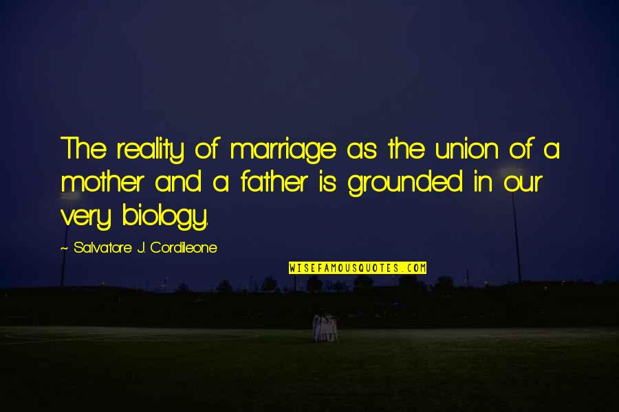 Marriage Union Quotes By Salvatore J. Cordileone: The reality of marriage as the union of