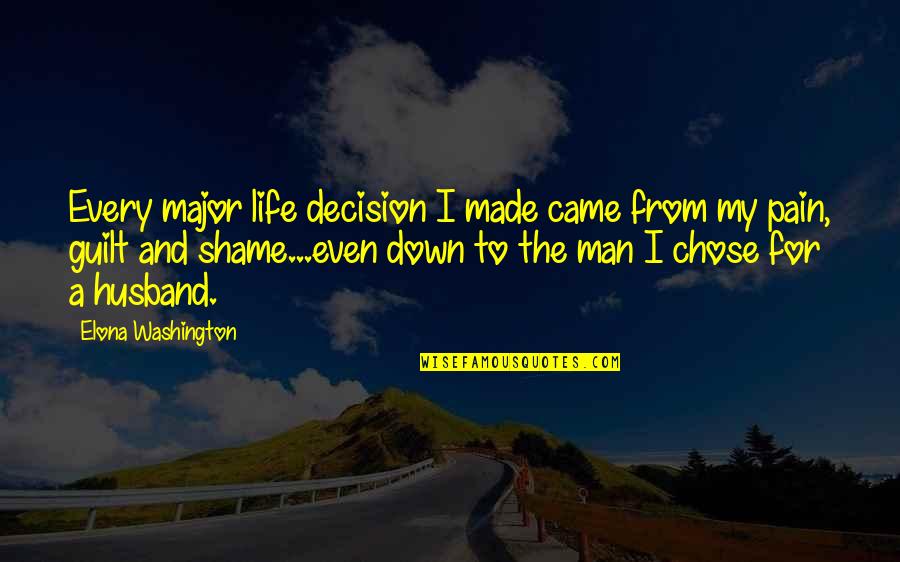 Marriage Up And Down Quotes By Elona Washington: Every major life decision I made came from