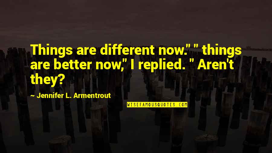 Marriage Vows Love Quotes By Jennifer L. Armentrout: Things are different now." " things are better