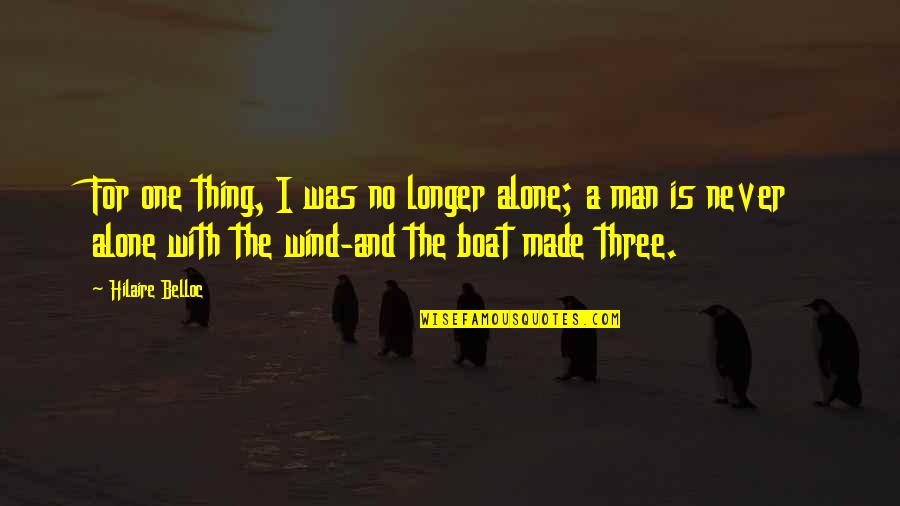 Marriage Wishes And Quotes By Hilaire Belloc: For one thing, I was no longer alone;