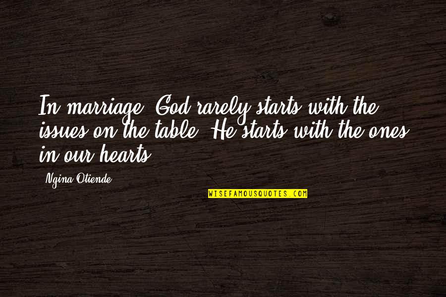 Marriage Without God Quotes By Ngina Otiende: In marriage, God rarely starts with the issues