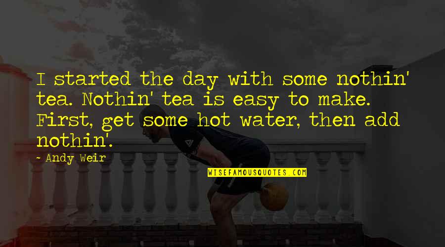 Marriage Without Respect Quotes By Andy Weir: I started the day with some nothin' tea. Marriage Without Respect Quotes By Andy Weir: I started the day with some nothin' tea.
