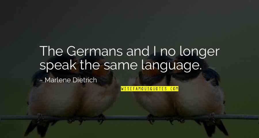 Marriage Wrecker Quotes By Marlene Dietrich: The Germans and I no longer speak the