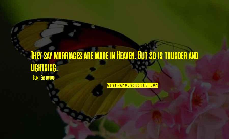 Marriages Are Made In Heaven Funny Quotes By Clint Eastwood: They say marriages are made in Heaven. But