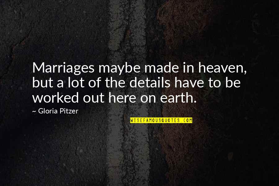 Marriages Made In Heaven Quotes By Gloria Pitzer: Marriages maybe made in heaven, but a lot
