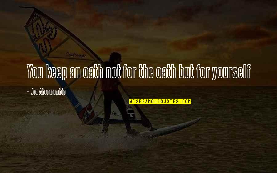 Married Acting Single Quotes By Joe Abercrombie: You keep an oath not for the oath Married Acting Single Quotes By Joe Abercrombie: You keep an oath not for the oath