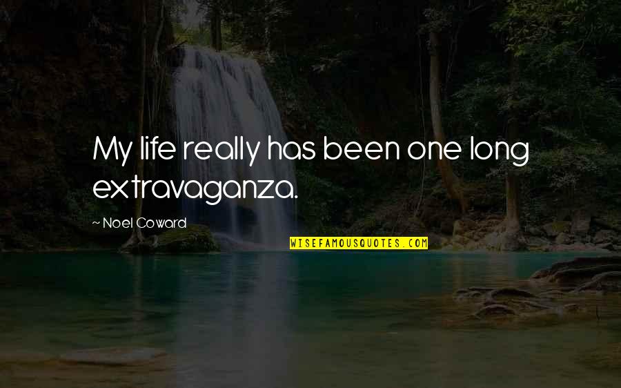 Married Acting Single Quotes By Noel Coward: My life really has been one long extravaganza. Married Acting Single Quotes By Noel Coward: My life really has been one long extravaganza.