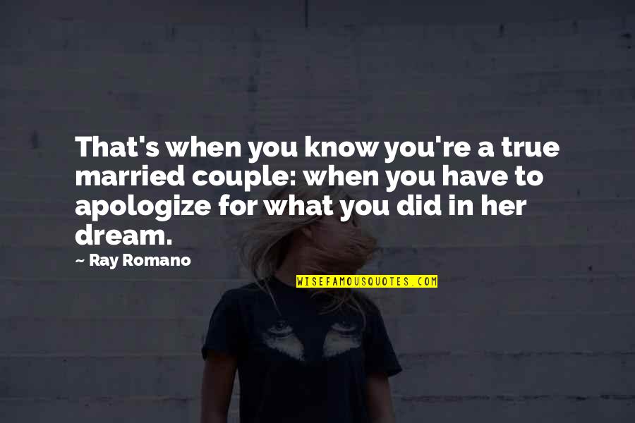 Married Couple Quotes By Ray Romano: That's when you know you're a true married