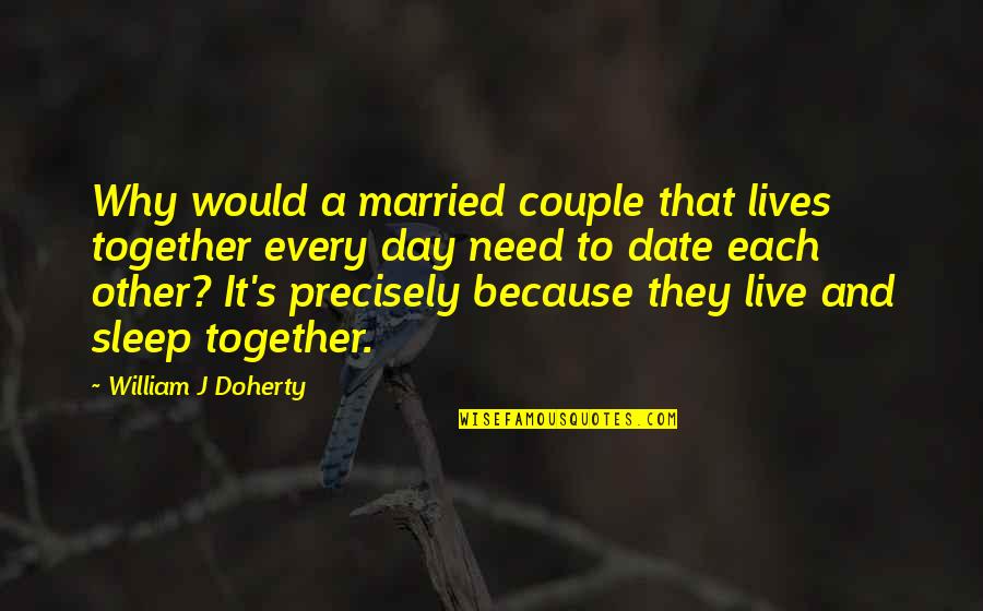 Married Couple Quotes By William J Doherty: Why would a married couple that lives together