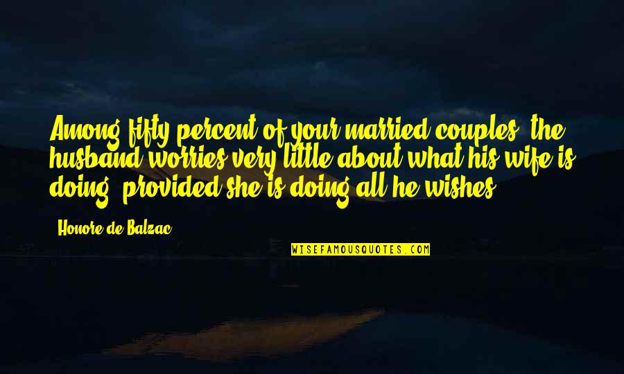 Married Couple Wishes Quotes By Honore De Balzac: Among fifty percent of your married couples, the