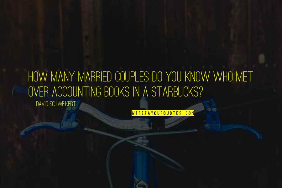 Married Couples With Quotes By David Schweikert: How many married couples do you know who Married Couples With Quotes By David Schweikert: How many married couples do you know who
