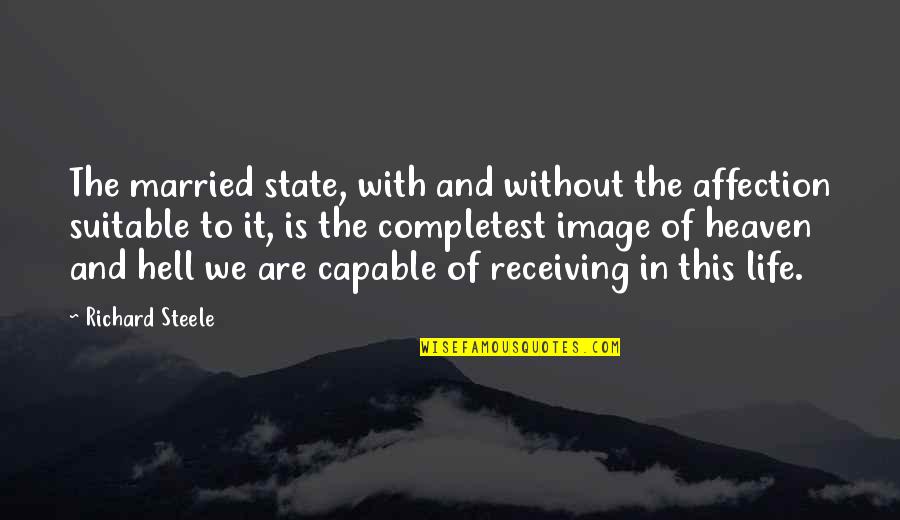 Married Life Quotes By Richard Steele: The married state, with and without the affection